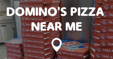 Find a Nearby Domino's.